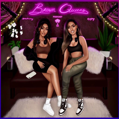 Brown Queens Podcast Featuring Joty Kay and Neha Shaida