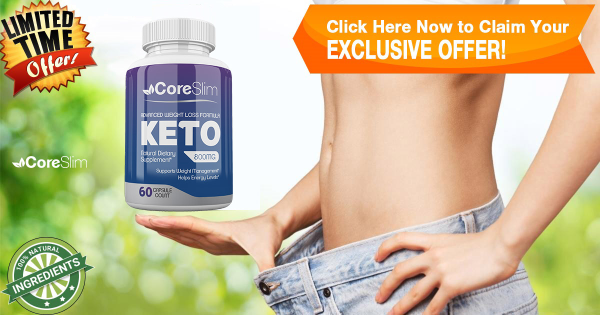 CoreSlim Keto US Review: Does this Keto Supplement Help in Removing Extra Body Fat?