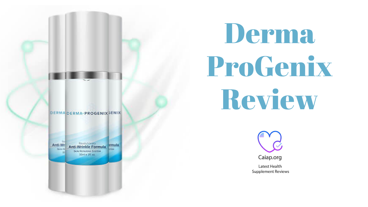 Derma ProGenix Reviews – Does Derma ProGenix Advanced Anti-Aging Serum Really Work?