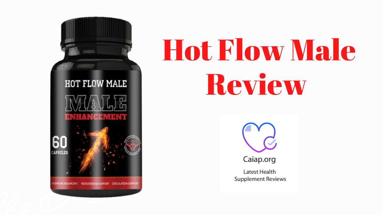 Hot Flow Male Reviews – Scam or Real Male Enhancement Formula?
