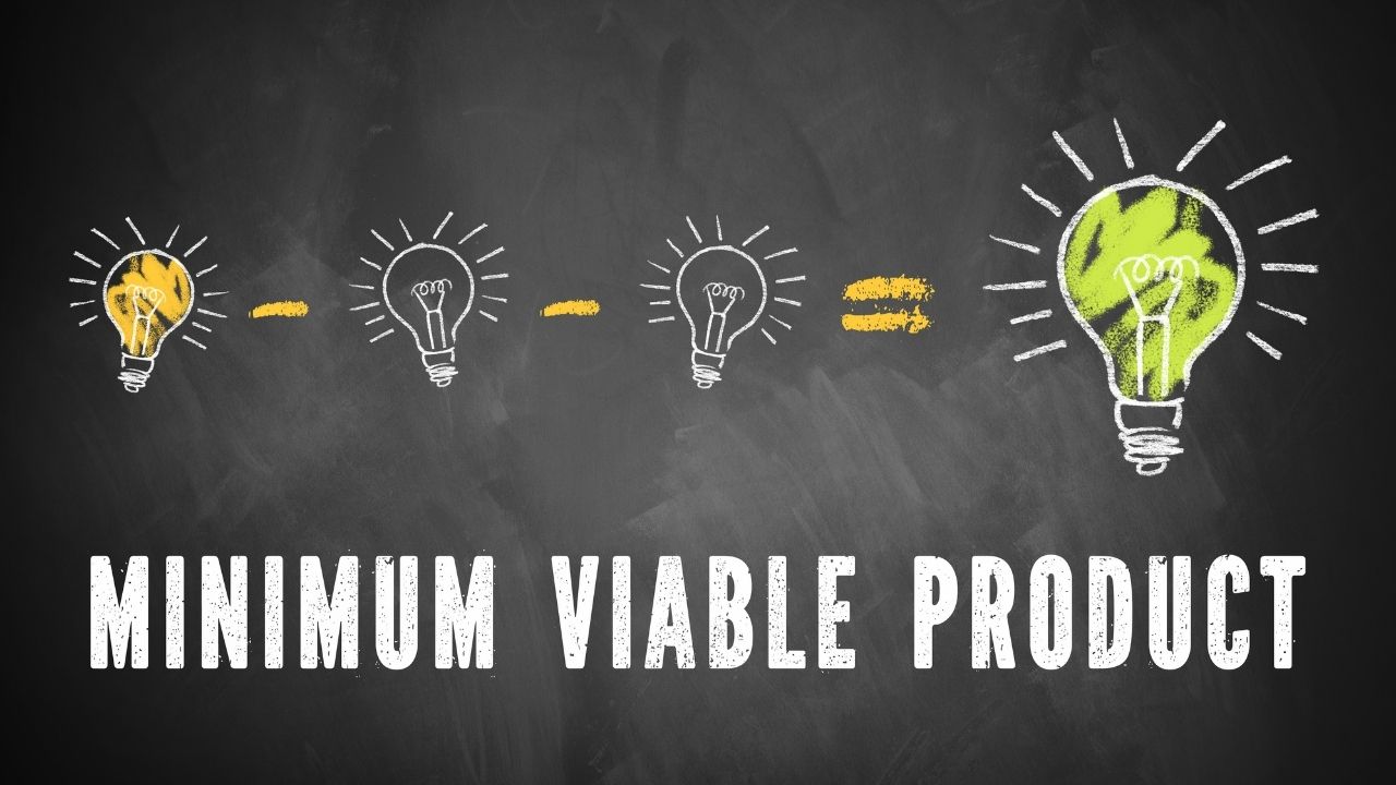 What is the minimum viable product, or MVP, and what are its benefits