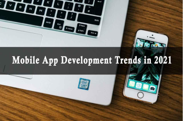 10 Website and Mobile App Development Trends for 2021