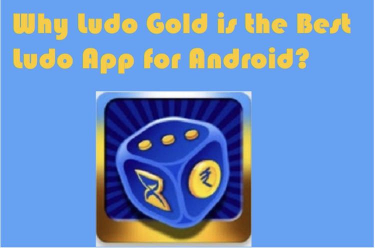 Why Ludo Gold is the Best Ludo App for Android
