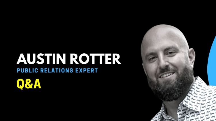 Q&A with a Public Relations Expert, Austin Rotter