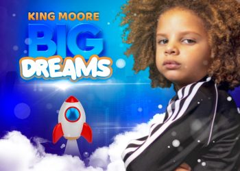 7 year old artist King Moore shows the world his talents with new music ‘Big Dreams’