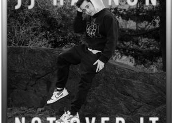 JJ Hannon releases highly anticipated single “Not over it”
