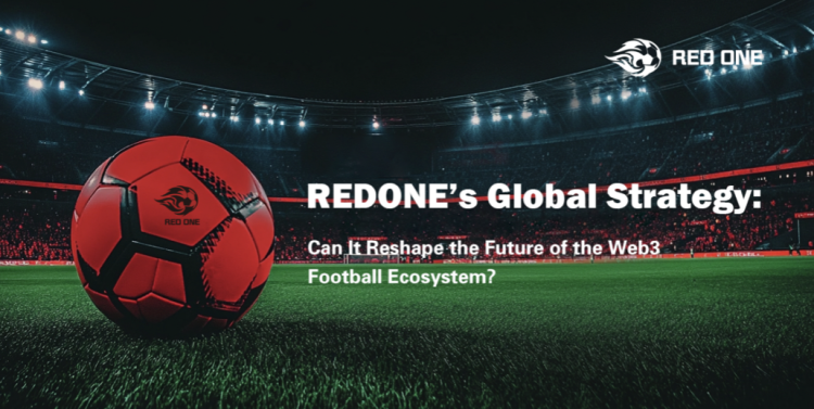 REDONE’s Global Strategy: Can It Reshape the Future of the Web3 Football Ecosystem?
