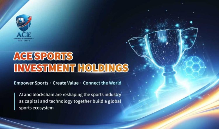 ACE Sports Investment Holdings Technology and Capital Empower a New Era for Global Sports