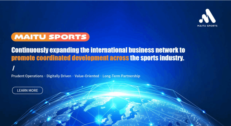 MAITU Sports Drives the Global Upgrade of the Sports Industry