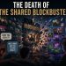 The Death of the Shared Blockbuster