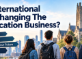 Why Are International Students Changing The Global Education Business?
