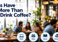 Why Cafés Have Become More Than Places To Drink Coffee?